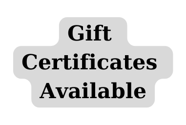 Gift Certificates Available